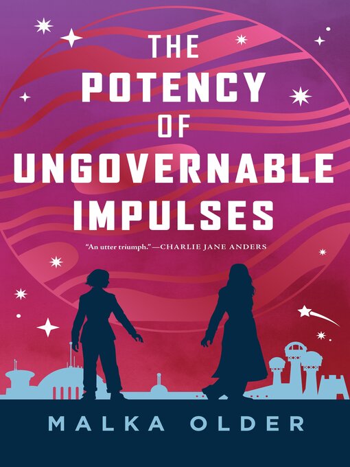 Title details for The Potency of Ungovernable Impulses by Malka Older - Available
